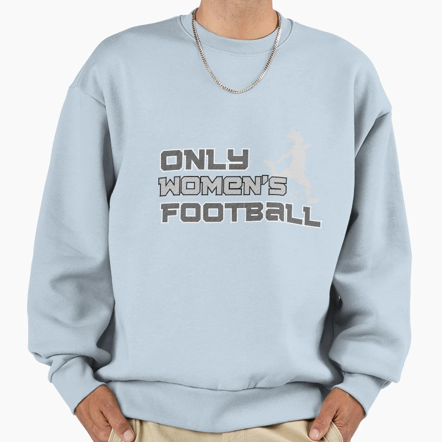Only Womens Football 3 Sweatshirt - Graphic Print Unisex - T-Shirt, Sweatshirt, Hoodie
