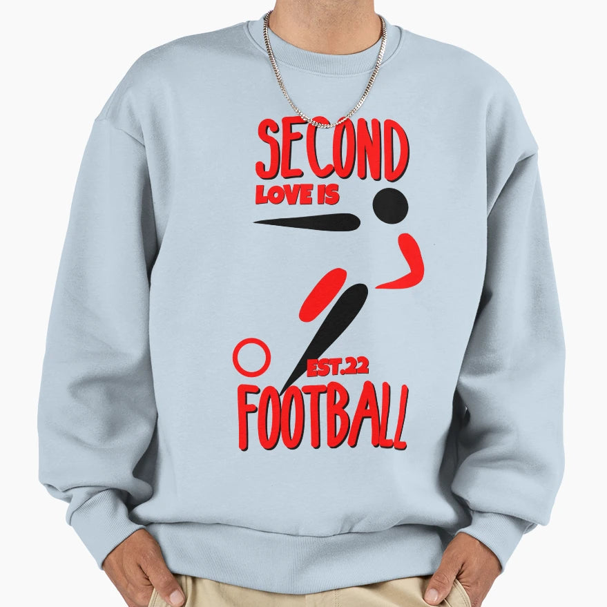 Second Love Is Footbal Sweatshirt - Casual Everyday Wear Men Women - T-Shirt, Sweatshirt, Hoodie