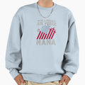 Proud Nana Sweatshirt - Custom Art Print Men Women - T-Shirt, Sweatshirt, Hoodie
