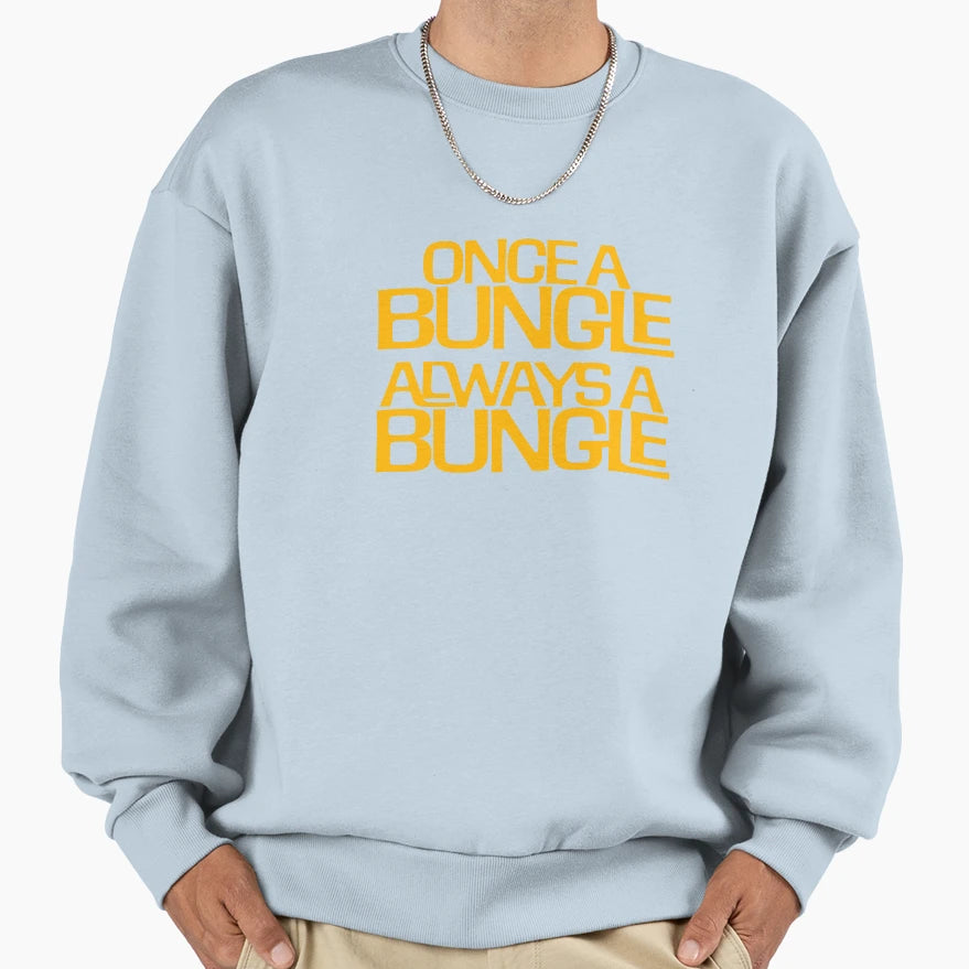 Once Bungle Always Bungle Original Sweatshirt - Minimalist Print Men Women - T-Shirt, Sweatshirt, Hoodie