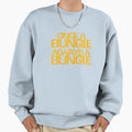 Once Bungle Always Bungle Original Sweatshirt - Minimalist Print Men Women - T-Shirt, Sweatshirt, Hoodie