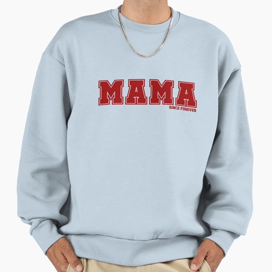 Mama Since Forever Sweatshirt - Unique Graphic Unisex - T-Shirt, Sweatshirt, Hoodie