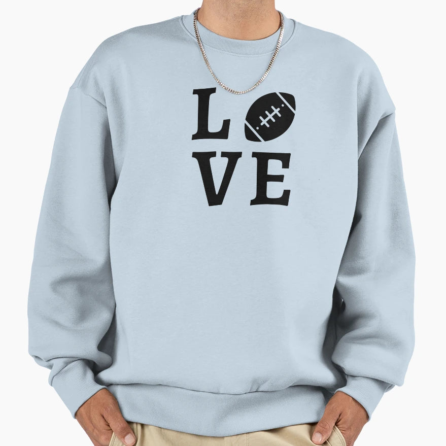 Love Football Sweatshirt - Casual Everyday Wear Men Women - T-Shirt, Sweatshirt, Hoodie