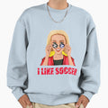 I Like Soccer Sweatshirt - Trendy Graphic for Adults - T-Shirt, Sweatshirt, Hoodie