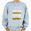 Never Underestimate Who Loves Football Sweatshirt - Graphic Print Unisex - T-Shirt, Sweatshirt, Hoodie