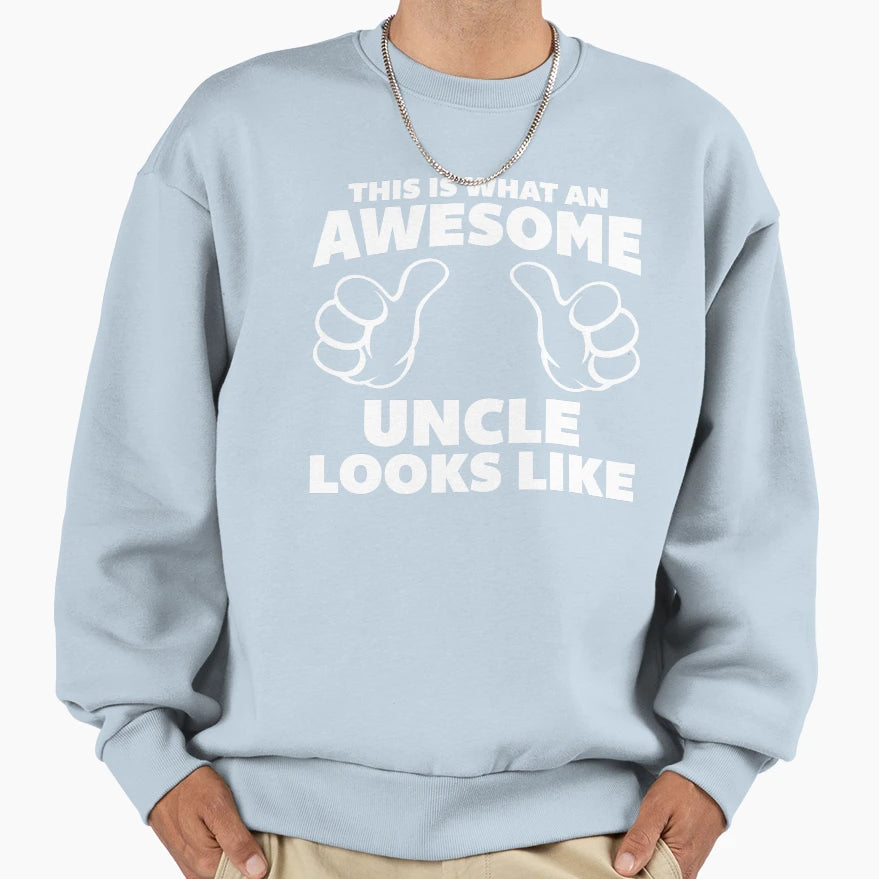 Awesome Uncle Looks Like Sweatshirt - Streetwear Style for Adults - T-Shirt, Sweatshirt, Hoodie