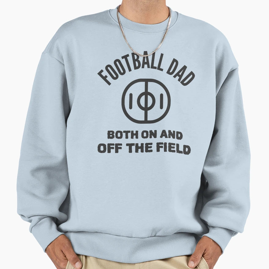 Football Dad Both And Off Field Sweatshirt - Trendy Graphic Unisex - T-Shirt, Sweatshirt, Hoodie