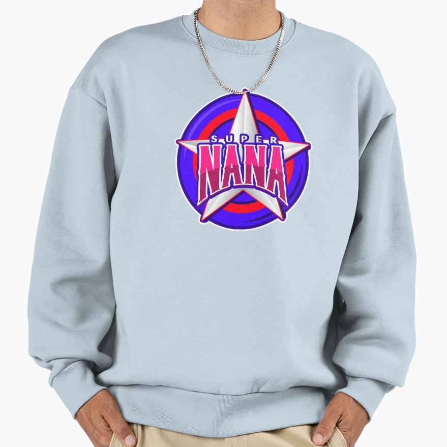 Super Nana Sweatshirt - Casual Everyday Wear for Adults - T-Shirt, Sweatshirt, Hoodie