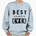 Best Grandpa Ever Gift Funny Sweatshirt - Aesthetic Graphic for Adults - T-Shirt, Sweatshirt, Hoodie