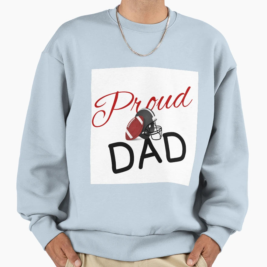 Proud Football Dad Sweatshirt - Casual Everyday Wear Unisex - T-Shirt, Sweatshirt, Hoodie