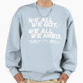 We All We Got New England Football Sweatshirt - Fun Novelty Design Unisex - T-Shirt, Sweatshirt, Hoodie
