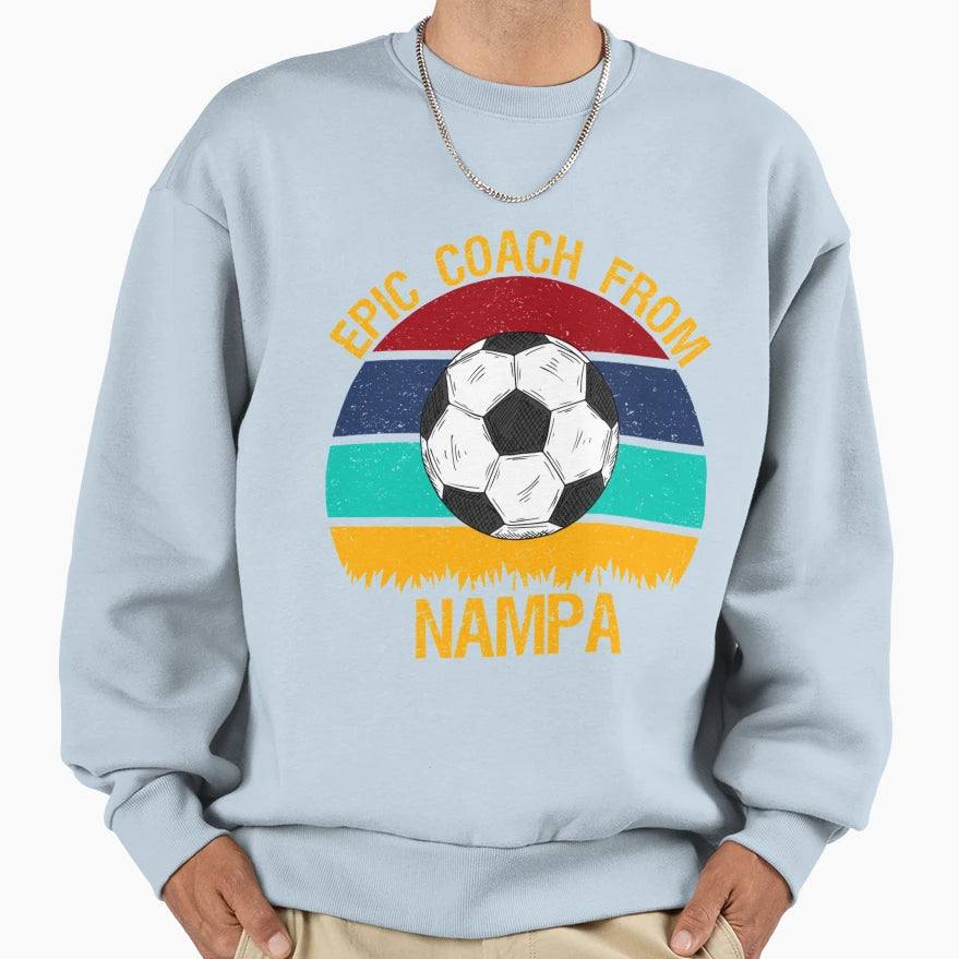 Epic Coach From Nampa Soccer T-Shirt - Novelty Apparel Unisex - T-Shirt, Sweatshirt, Hoodie