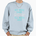 My Wife Said Its Either Her Or T-Shirt - Streetwear Style for Adults - T-Shirt, Sweatshirt, Hoodie