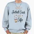 Funny Football Coach Coffee Sweatshirt - Minimalist Print for Adults - T-Shirt, Sweatshirt, Hoodie