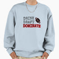 Drink Draft Dominate Sweatshirt - Minimalist Print for Adults - T-Shirt, Sweatshirt, Hoodie
