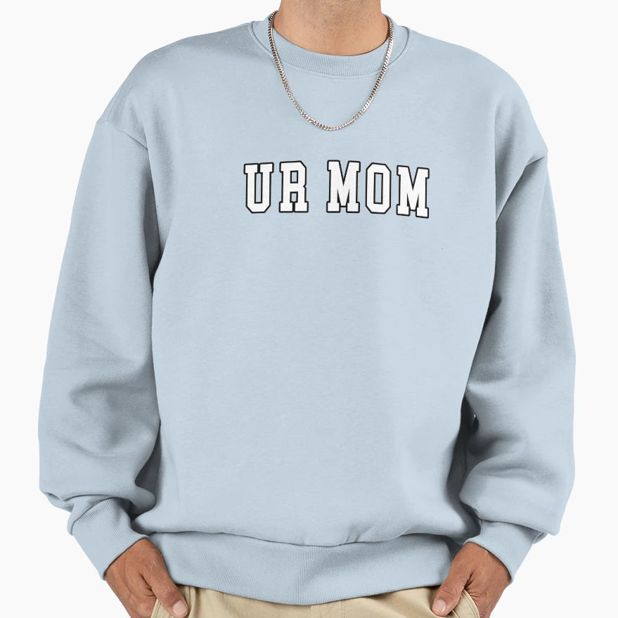 Ur Mom College Sweatshirt - Unique Graphic for Adults - T-Shirt, Sweatshirt, Hoodie