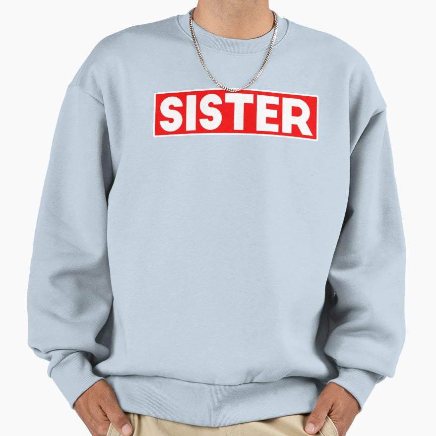 Sister Sweatshirt - Casual Everyday Wear for Adults - T-Shirt, Sweatshirt, Hoodie