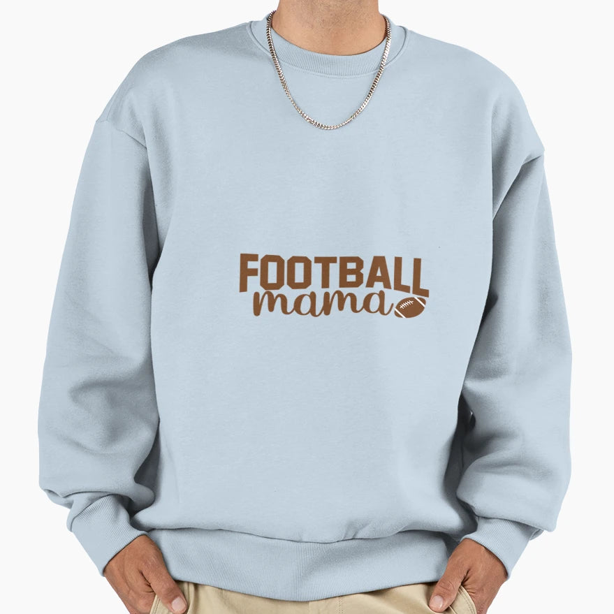Football Mama Sweatshirt - Streetwear Style Unisex - T-Shirt, Sweatshirt, Hoodie