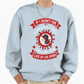 I Dont Die Coronavirus I Will Die Sweatshirt - Aesthetic Graphic Unisex - T-Shirt, Sweatshirt, Hoodie