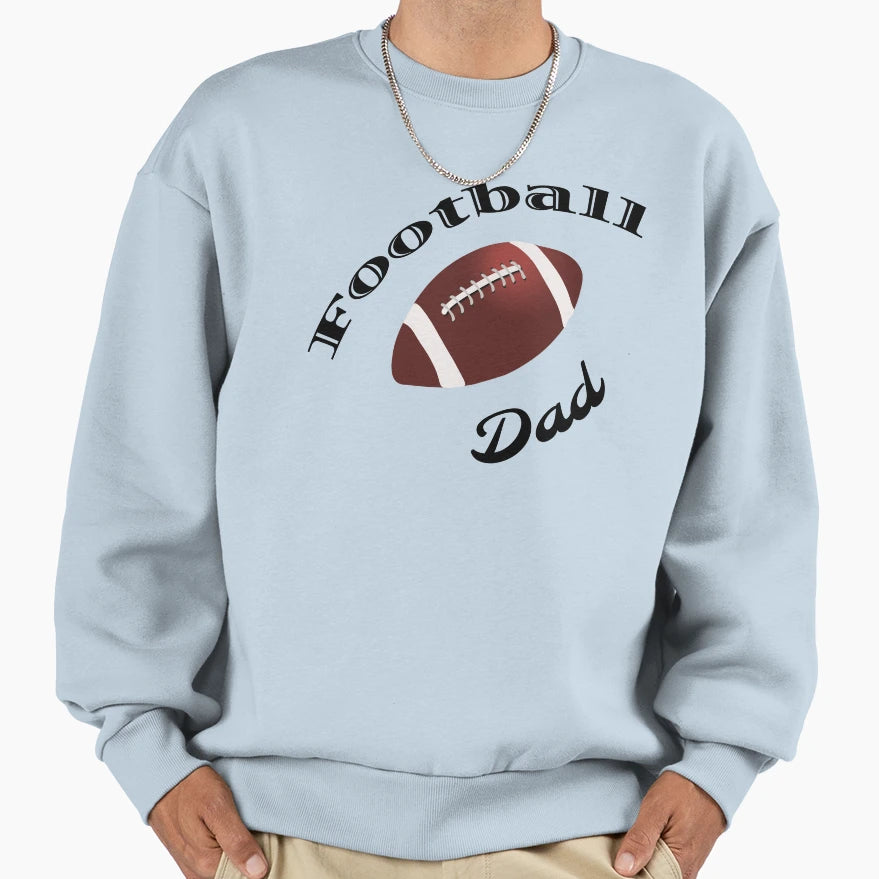 Football Dad Sweatshirt - Graphic Print Men Women - T-Shirt, Sweatshirt, Hoodie
