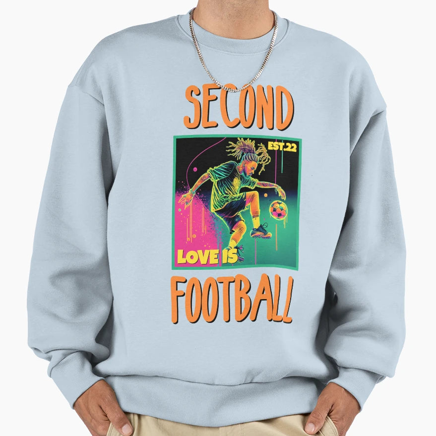 Second Love Is Footbal Sweatshirt - Streetwear Style for Adults - T-Shirt, Sweatshirt, Hoodie