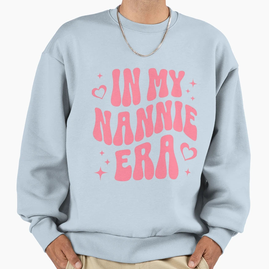 My Nannie Era Sweatshirt - Fun Novelty Design Men Women - T-Shirt, Sweatshirt, Hoodie