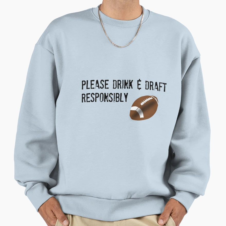 Please Drink Draft Responsibly Sweatshirt - Streetwear Style Unisex - T-Shirt, Sweatshirt, Hoodie