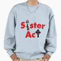 Sister Act Sweatshirt - Unique Graphic Men Women - T-Shirt, Sweatshirt, Hoodie