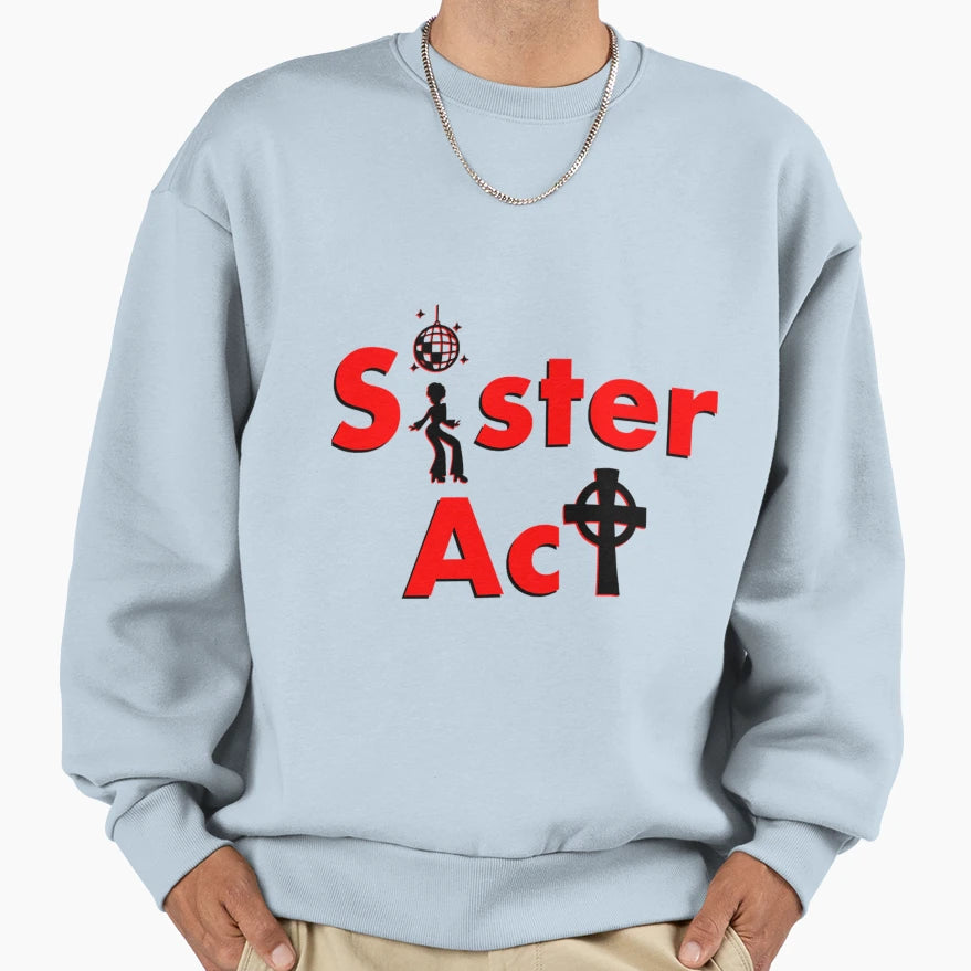 Sister Act Sweatshirt - Unique Graphic Men Women - T-Shirt, Sweatshirt, Hoodie