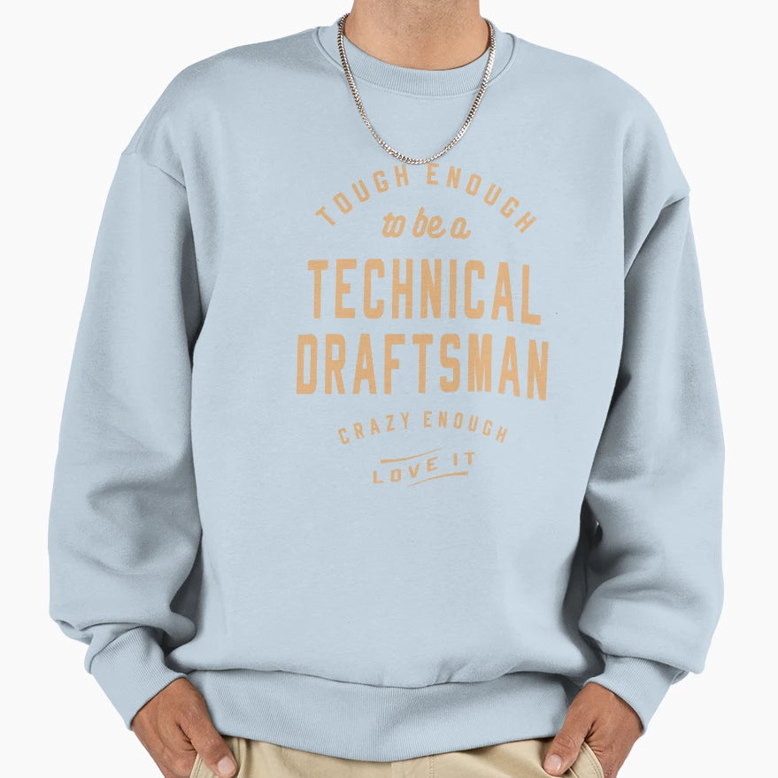 Tough Crazy Technical Draftsman Sweatshirt - Streetwear Style Men Women - T-Shirt, Sweatshirt, Hoodie