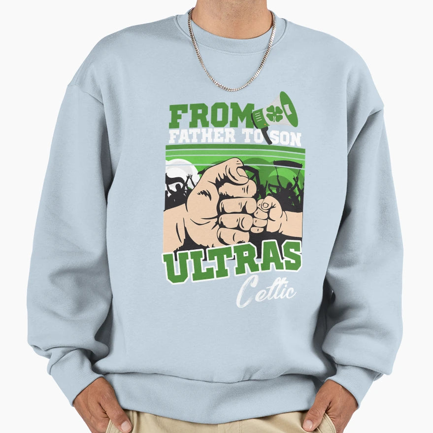 From Father To Son Ultras Celtic Sweatshirt - Trendy Graphic Unisex - T-Shirt, Sweatshirt, Hoodie
