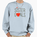 Sister Goals Sweatshirt - Aesthetic Graphic Men Women - T-Shirt, Sweatshirt, Hoodie