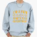 Im Papa Whats Your Superpower Sweatshirt - Aesthetic Graphic for Adults - T-Shirt, Sweatshirt, Hoodie