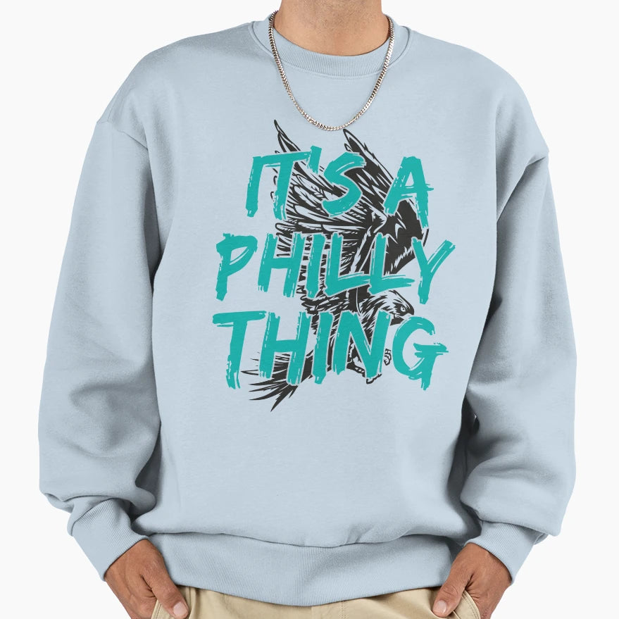 Its Philly Thing Its Philadelphia T-Shirt - Aesthetic Graphic Men Women - T-Shirt, Sweatshirt, Hoodie