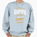 Bampa Cooler Than Grandfather Sweatshirt - Casual Everyday Wear Unisex - T-Shirt, Sweatshirt, Hoodie