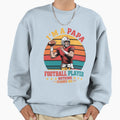 Im Papa And Football Player Sweatshirt - Aesthetic Graphic for Adults - T-Shirt, Sweatshirt, Hoodie