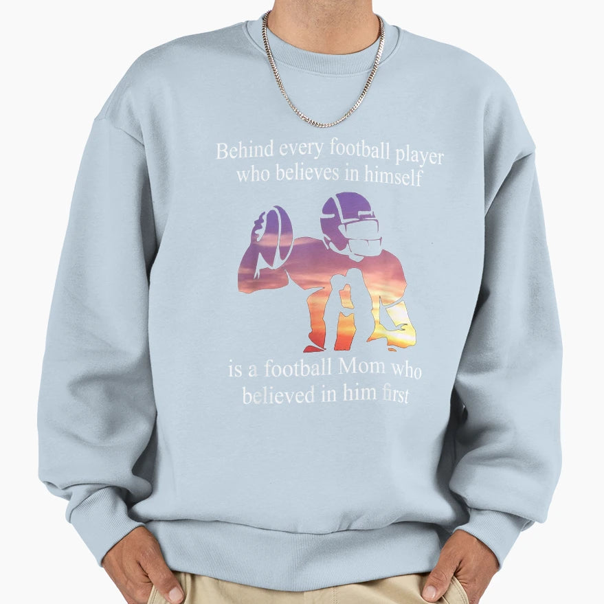 Behind Every Football Player Family Sweatshirt - Novelty Apparel Unisex - T-Shirt, Sweatshirt, Hoodie