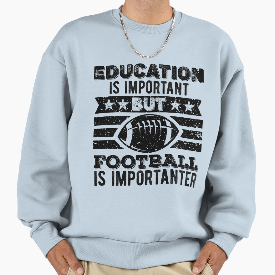 Education Is Important But Football Sweatshirt - Graphic Print for Adults - T-Shirt, Sweatshirt, Hoodie
