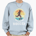 Soccer Fathers Day Gift Sweatshirt - Streetwear Style Unisex - T-Shirt, Sweatshirt, Hoodie