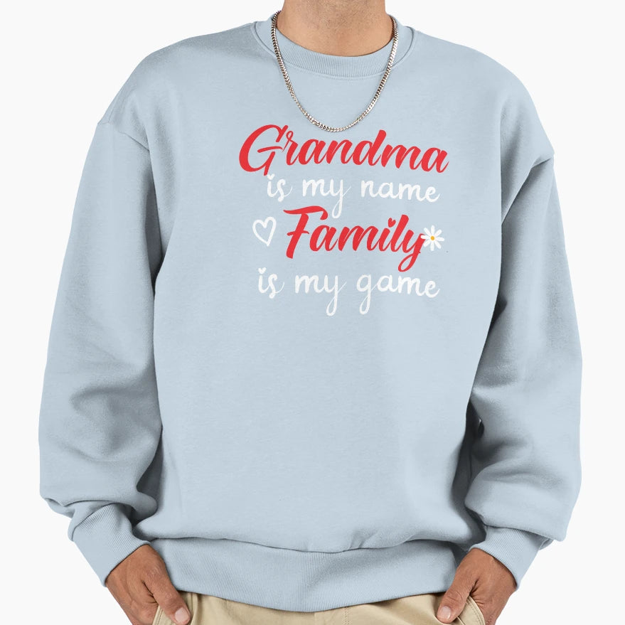 Funny Grandma My Name Family My Game Sweatshirt - Custom Art Print Unisex - T-Shirt, Sweatshirt, Hoodie