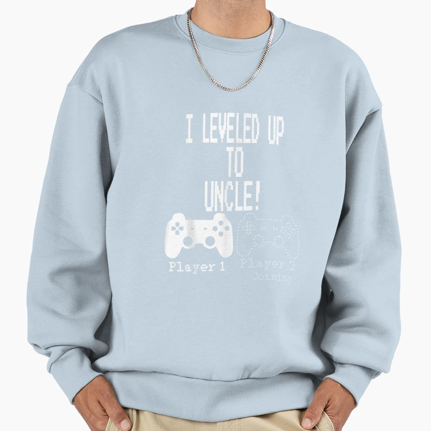 I Leveled Up To Uncle New Uncle Sweatshirt - Novelty Apparel Men Women - T-Shirt, Sweatshirt, Hoodie