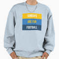 Sundays Are Football Sweatshirt - Casual Everyday Wear Men Women - T-Shirt, Sweatshirt, Hoodie