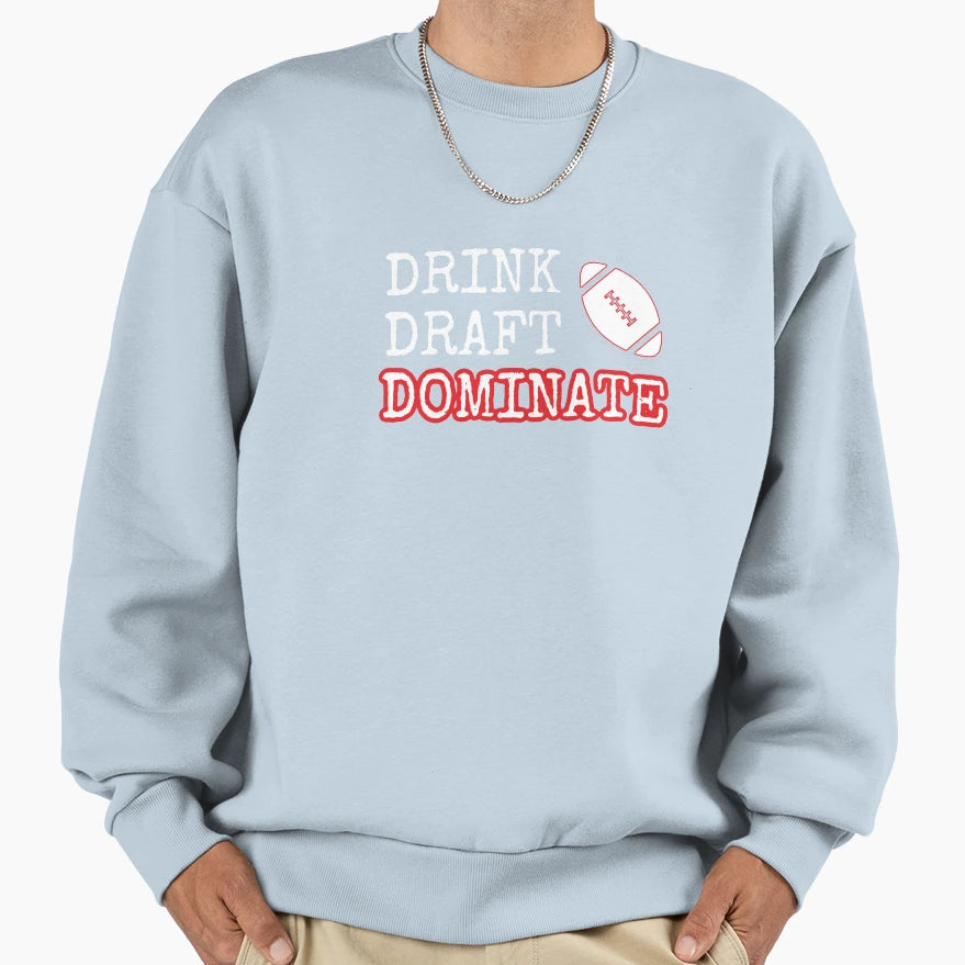 Drink Draft Dominate Sweatshirt - Custom Art Print Men Women - T-Shirt, Sweatshirt, Hoodie