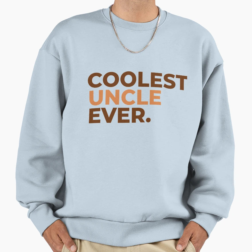 Coolest Uncle Ever Funny Uncle T-Shirt - Custom Art Print Men Women - T-Shirt, Sweatshirt, Hoodie