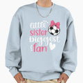 Little Sister Biggest Fan Soccer Sweatshirt - Fun Novelty Design Unisex - T-Shirt, Sweatshirt, Hoodie
