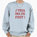 Jpeux Pas Jai Foot Sweatshirt - Graphic Print for Adults - T-Shirt, Sweatshirt, Hoodie