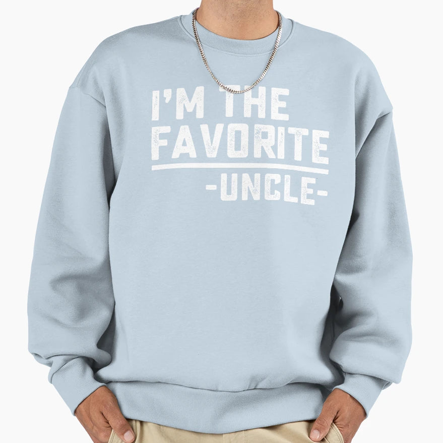 Im Favorite Uncle Sweatshirt - Trendy Graphic for Adults - T-Shirt, Sweatshirt, Hoodie