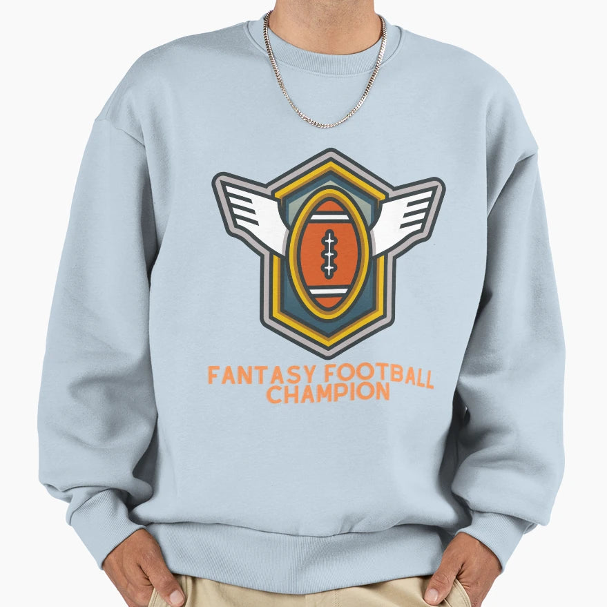 Fantasy Football Champion Sweatshirt - Casual Everyday Wear Men Women - T-Shirt, Sweatshirt, Hoodie