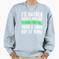 Id Rather Have Bad Day Playing Sweatshirt - Trendy Graphic Men Women - T-Shirt, Sweatshirt, Hoodie