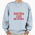 Brother Like No Other Sweatshirt - Aesthetic Graphic for Adults - T-Shirt, Sweatshirt, Hoodie